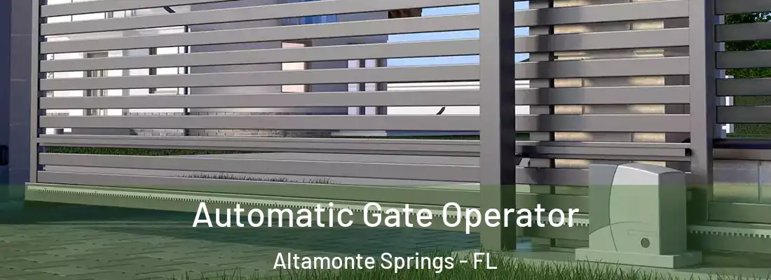 Automatic Gate Operator Altamonte Springs - FL