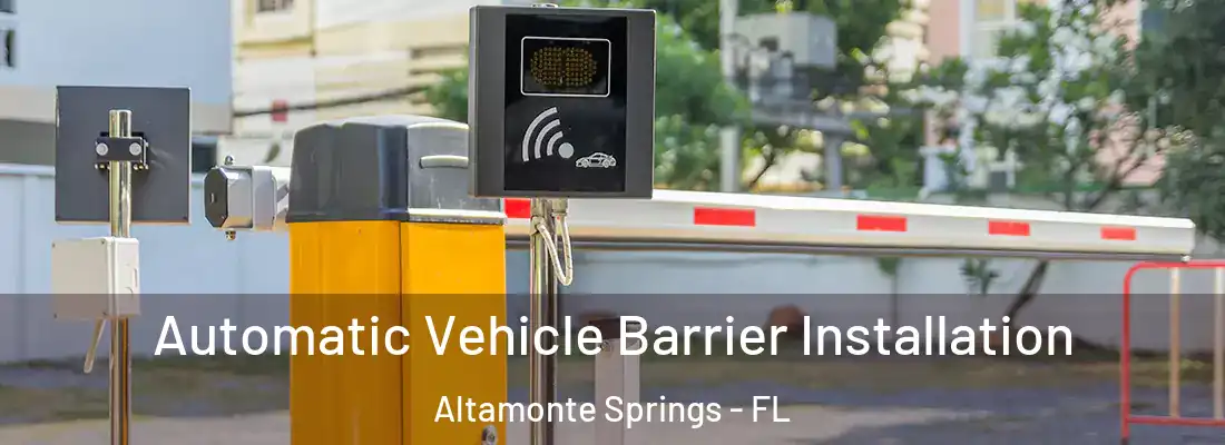  Automatic Vehicle Barrier Installation Altamonte Springs - FL