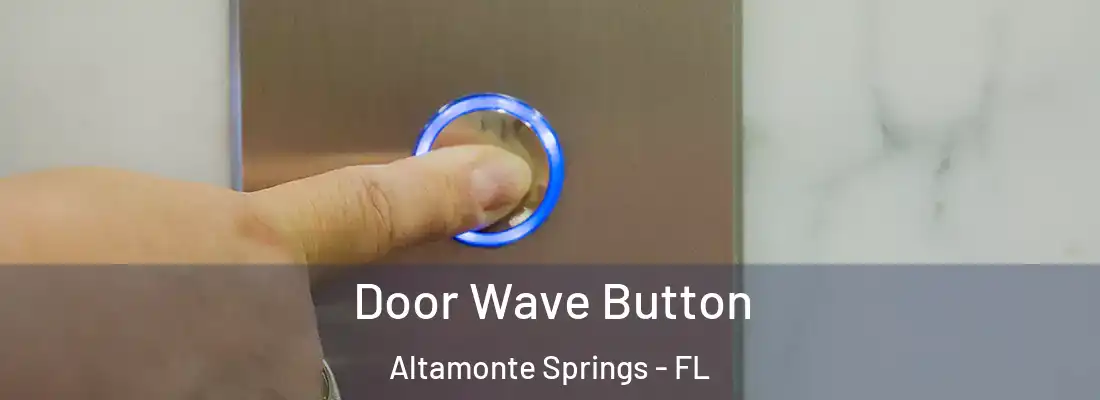 Door Wave Button Altamonte Springs - FL