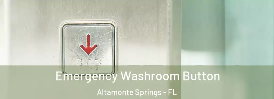  Emergency Washroom Button Altamonte Springs - FL