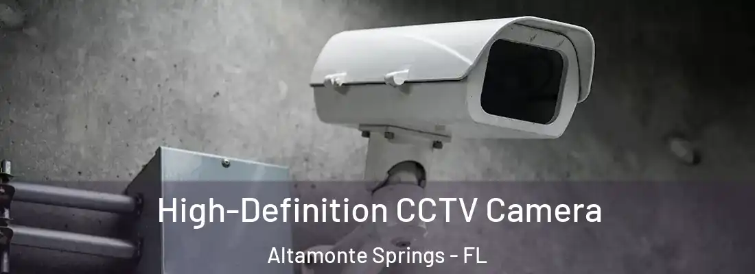  High-Definition CCTV Camera Altamonte Springs - FL