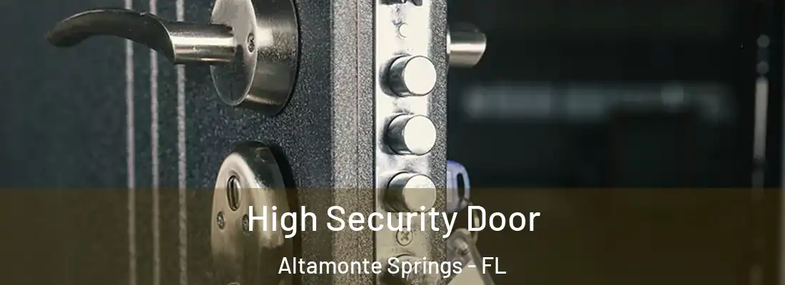  High Security Door Altamonte Springs - FL