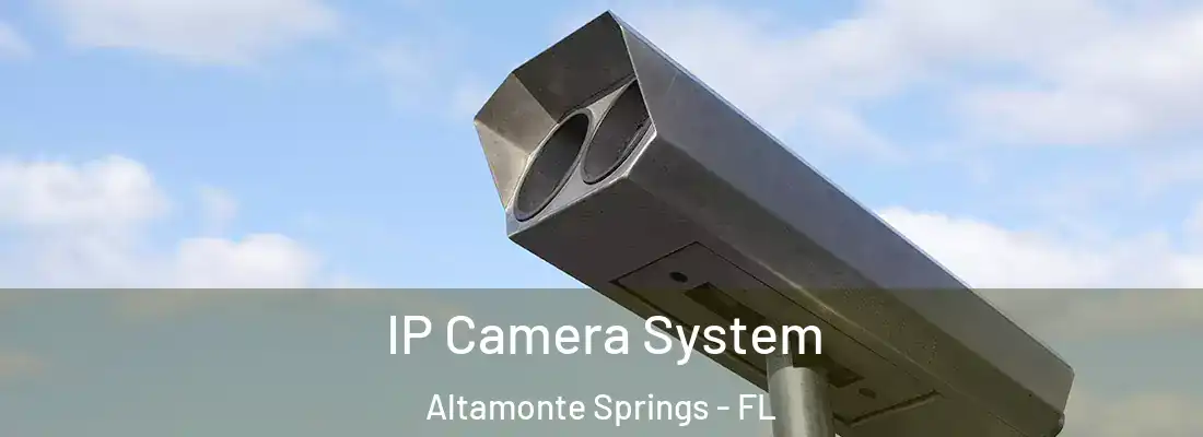 IP Camera System Altamonte Springs - FL