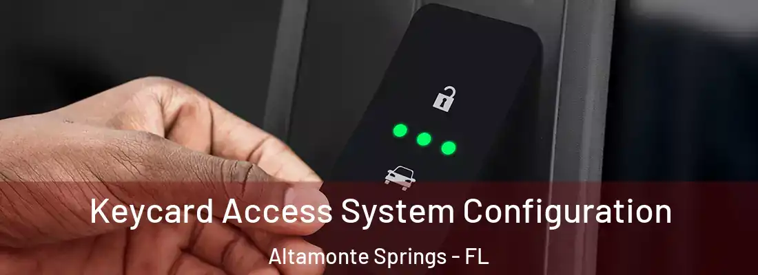Keycard Access System Configuration Altamonte Springs - FL
