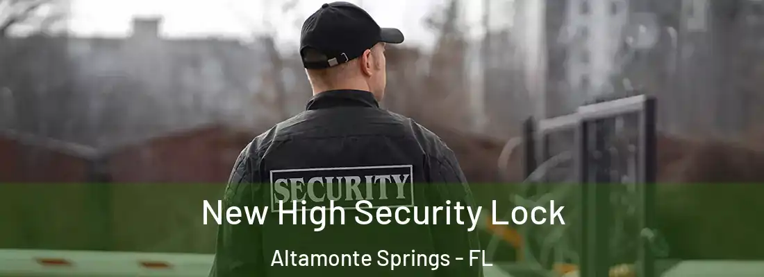  New High Security Lock Altamonte Springs - FL