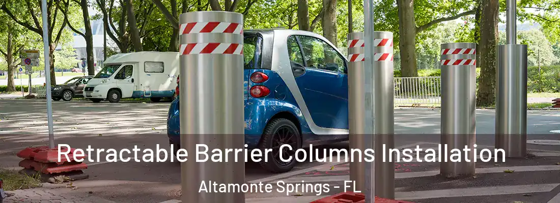 Retractable Barrier Columns Installation Altamonte Springs - FL