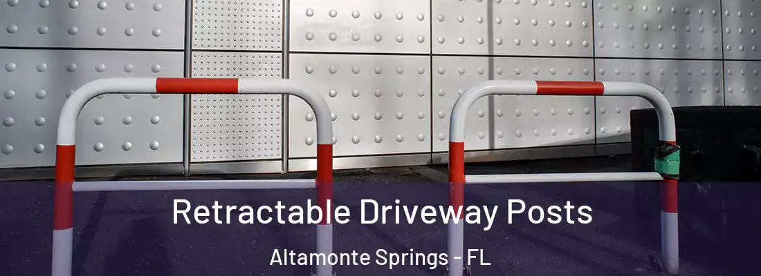  Retractable Driveway Posts Altamonte Springs - FL