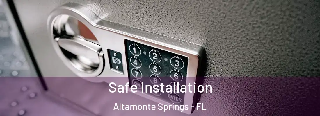  Safe Installation Altamonte Springs - FL