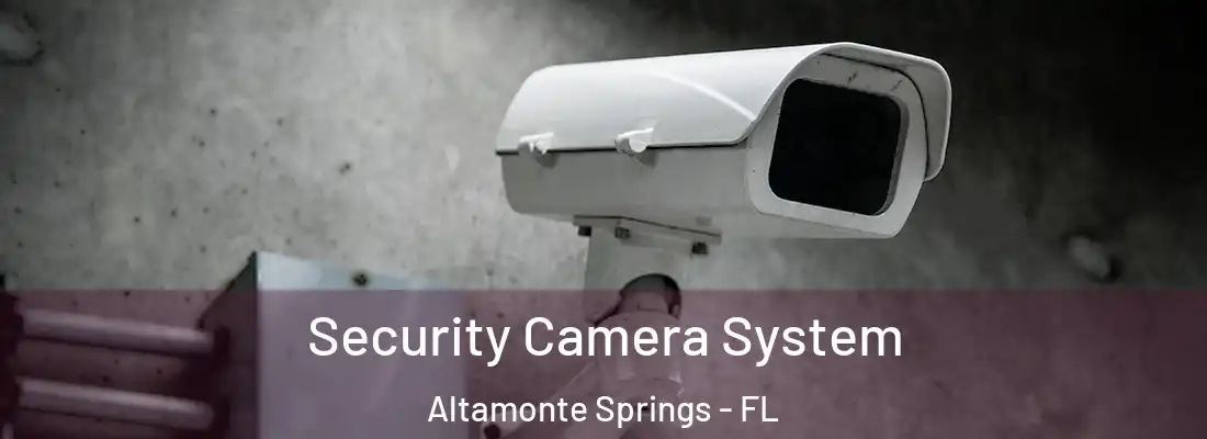  Security Camera System Altamonte Springs - FL