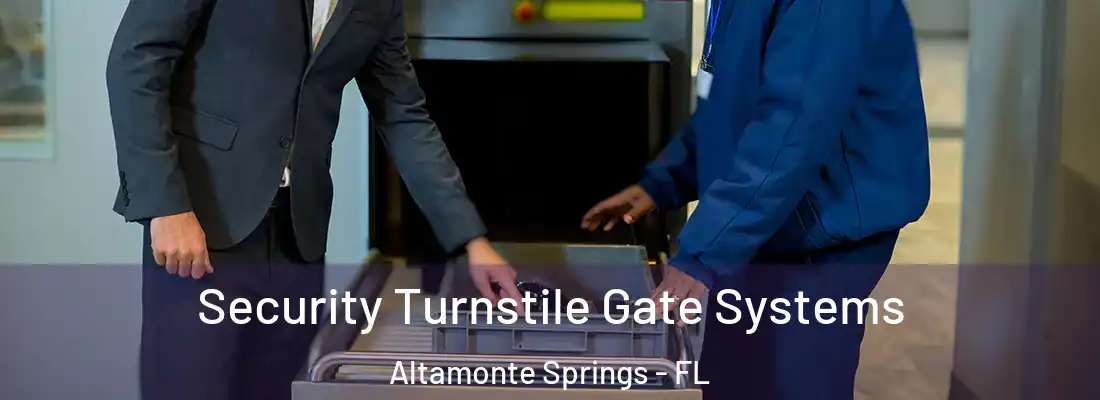 Security Turnstile Gate Systems Altamonte Springs - FL