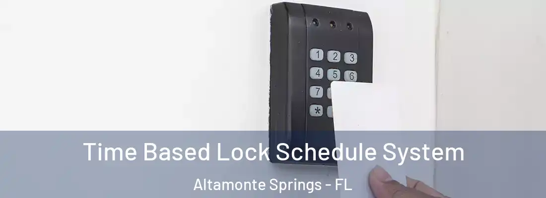 Time Based Lock Schedule System Altamonte Springs - FL