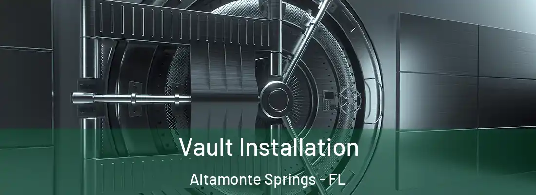  Vault Installation Altamonte Springs - FL